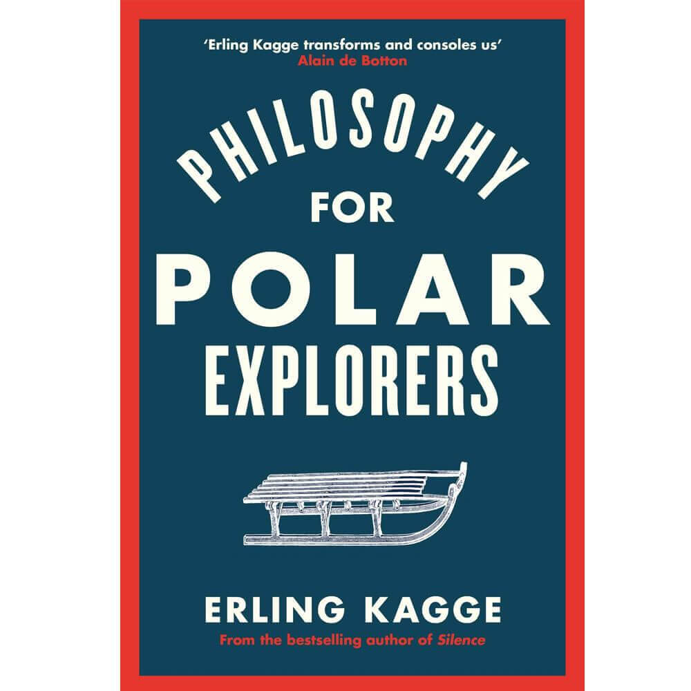 Philosophy for Polar Explorers By Erling Kagge (Hardback)